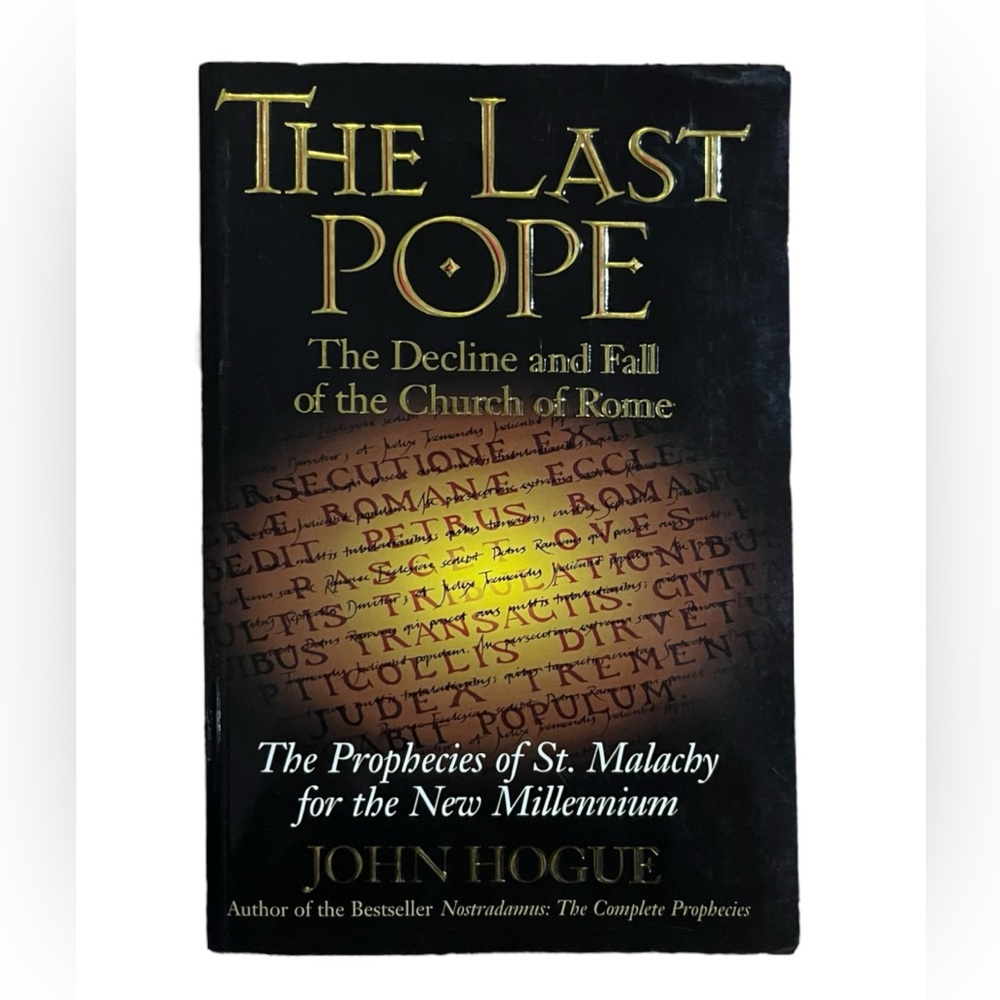The Last Pope: The Decline and Fall of the Church of Rome by John Hogue